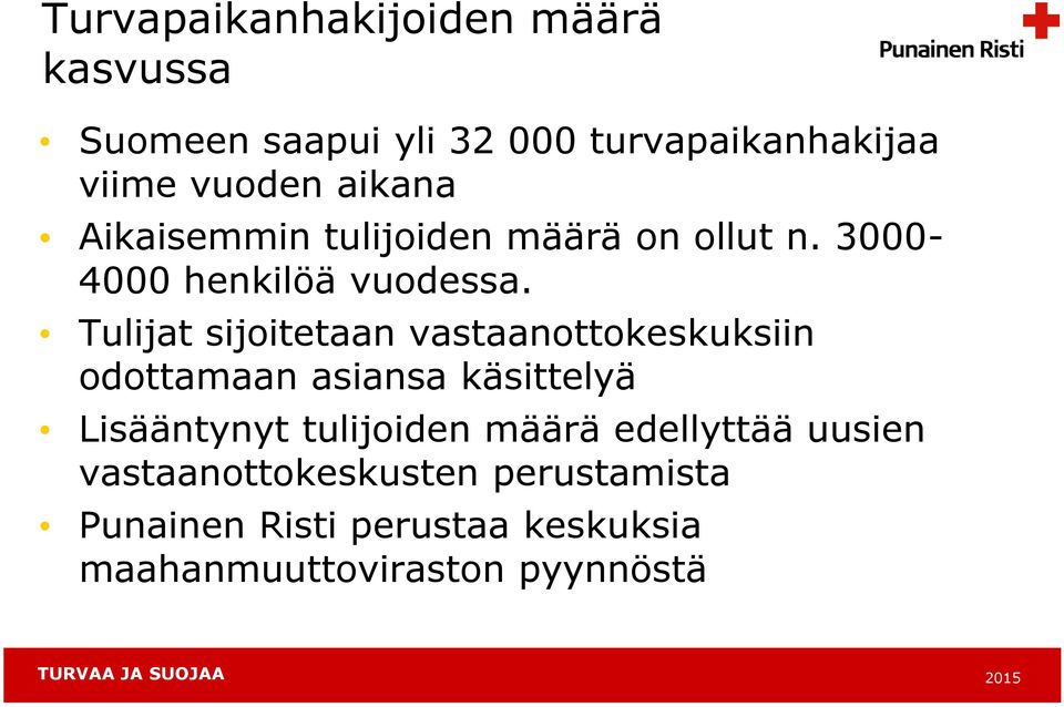 Tulijat sijoitetaan vastaanottokeskuksiin odottamaan asiansa käsittelyä Lisääntynyt tulijoiden