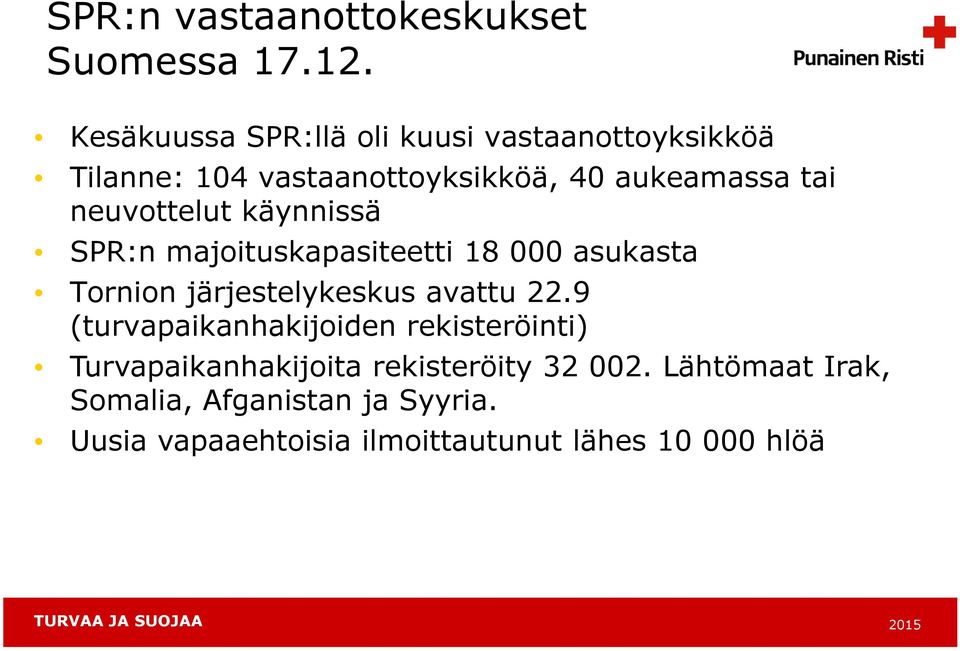 neuvottelut käynnissä SPR:n majoituskapasiteetti 18 000 asukasta Tornion järjestelykeskus avattu 22.