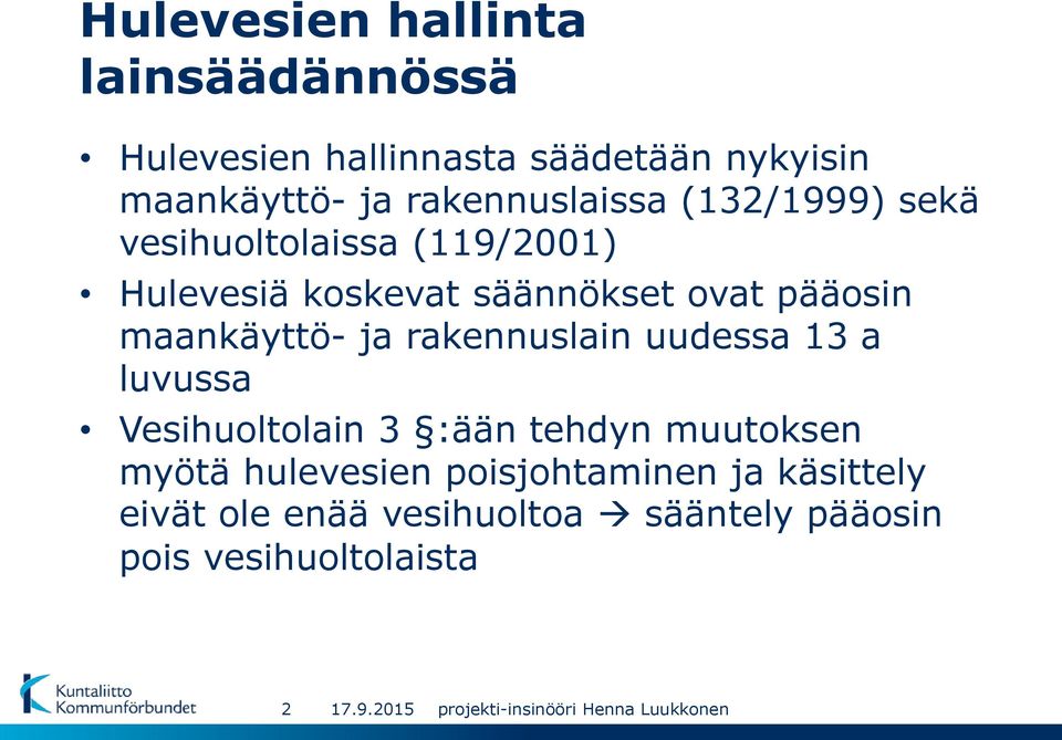 pääosin maankäyttö- ja rakennuslain uudessa 13 a luvussa Vesihuoltolain 3 :ään tehdyn muutoksen