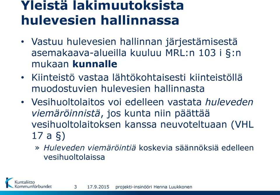 hallinnasta Vesihuoltolaitos voi edelleen vastata huleveden viemäröinnistä, jos kunta niin päättää