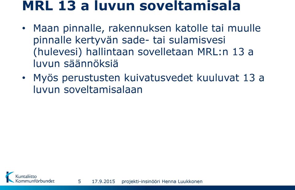 (hulevesi) hallintaan sovelletaan MRL:n 13 a luvun säännöksiä