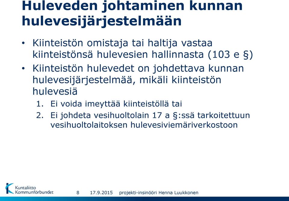 hulevesijärjestelmää, mikäli kiinteistön hulevesiä 1. Ei voida imeyttää kiinteistöllä tai 2.