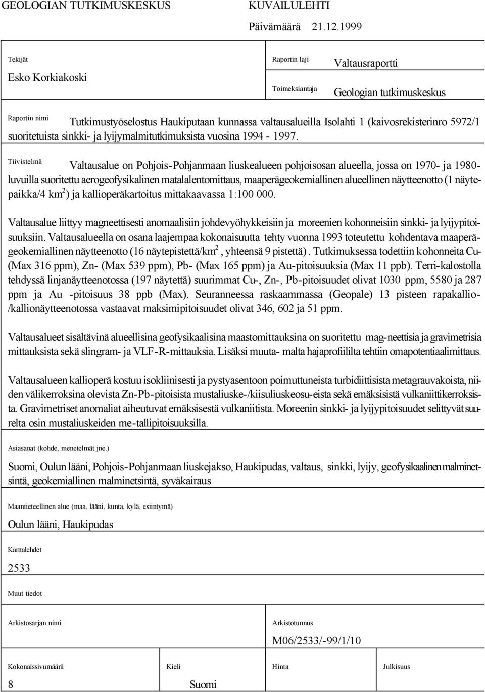 (kaivosrekisterinro 5972/1 suoritetuista sinkki- ja lyijymalmitutkimuksista vuosina 1994-1997.