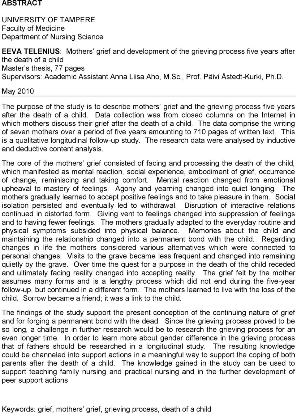 May 2010 The purpose of the study is to describe mothers grief and the grieving process five years after the death of a child.
