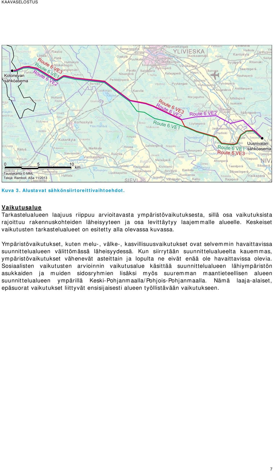 Keskeiset vaikutusten tarkastelualueet on esitetty alla olevassa kuvassa.