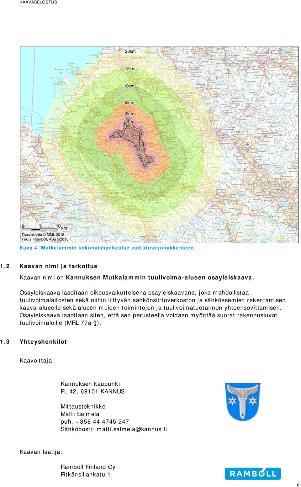 sekä alueen muiden toimintojen ja tuulivoimatuotannon yhteensovittamisen.