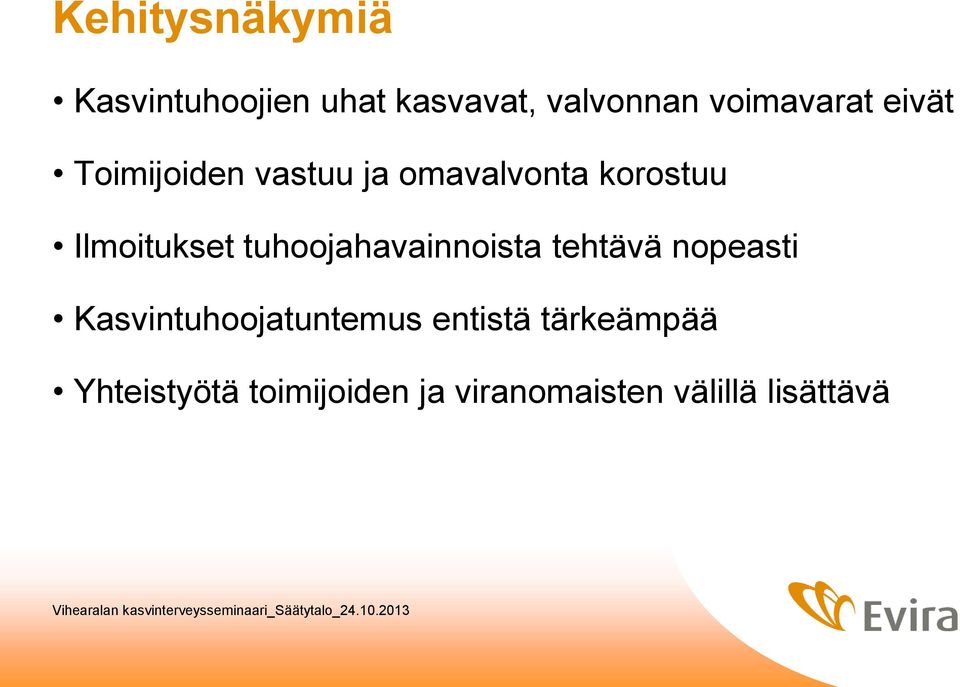 Ilmoitukset tuhoojahavainnoista tehtävä nopeasti