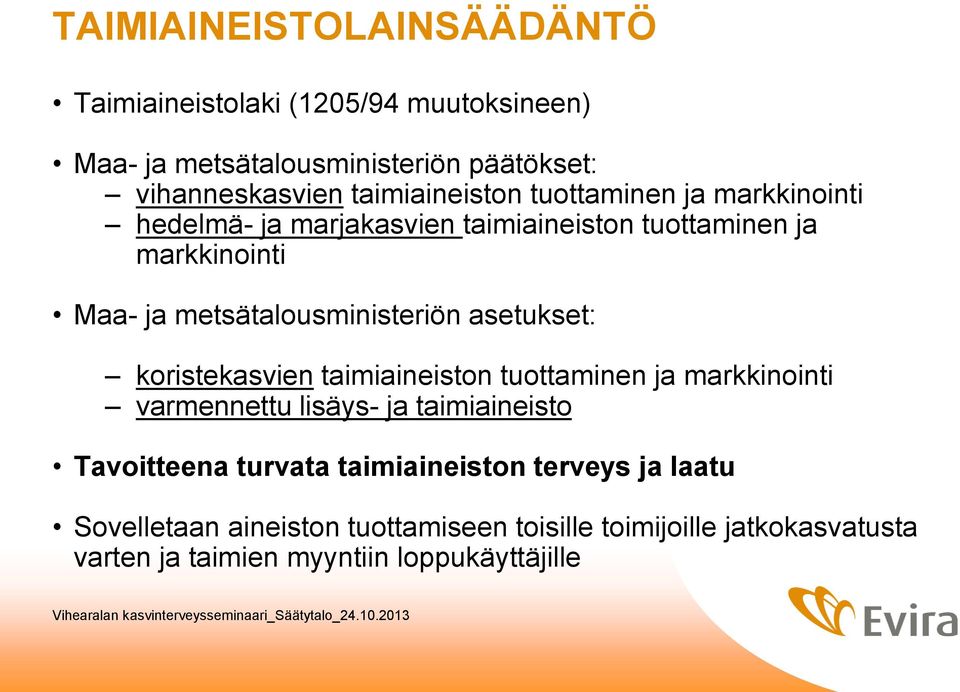 metsätalousministeriön asetukset: koristekasvien taimiaineiston tuottaminen ja markkinointi varmennettu lisäys- ja taimiaineisto