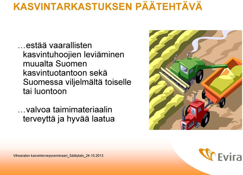 kasvintuotantoon sekä Suomessa viljelmältä toiselle