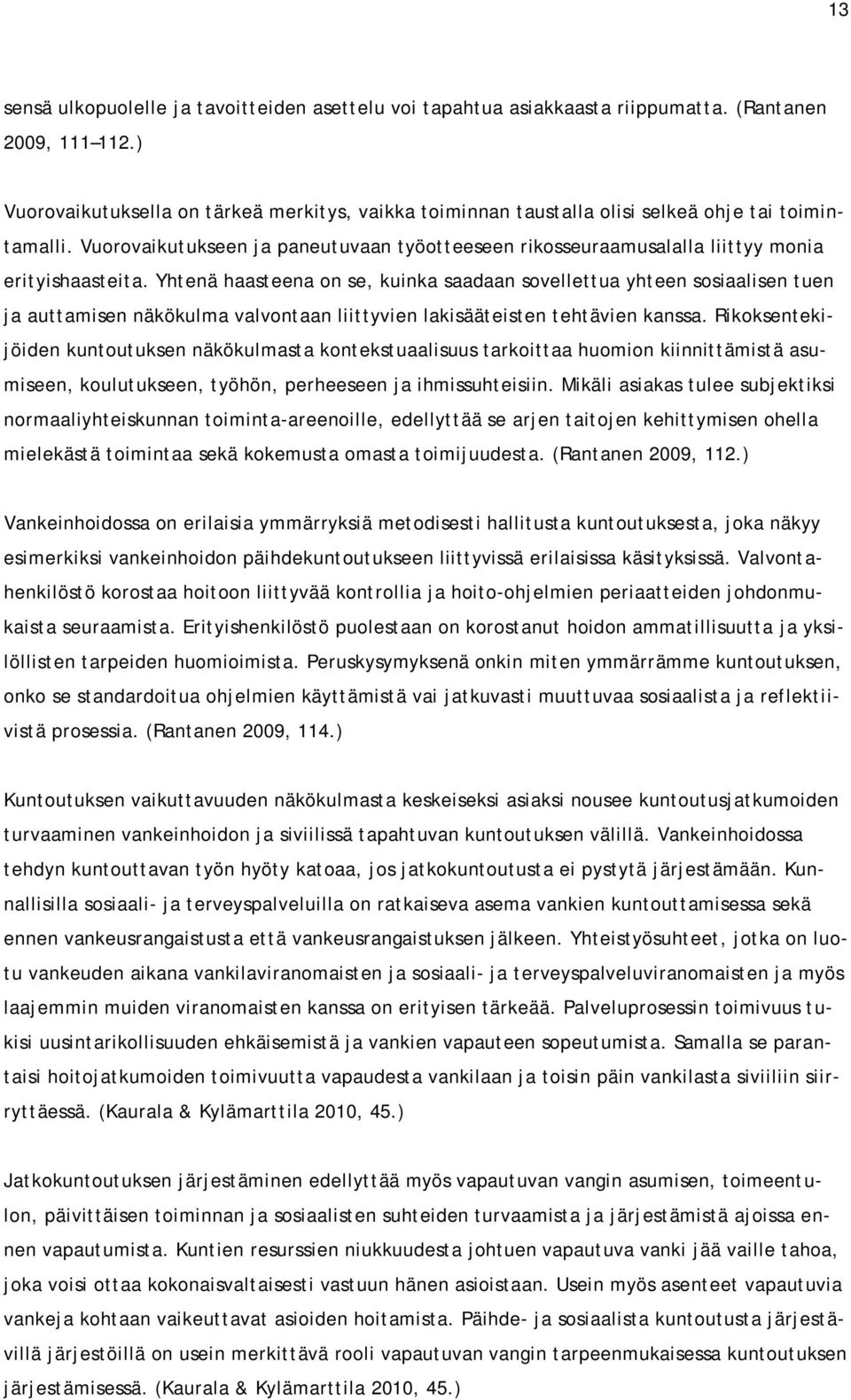 Vuorovaikutukseen ja paneutuvaan työotteeseen rikosseuraamusalalla liittyy monia erityishaasteita.