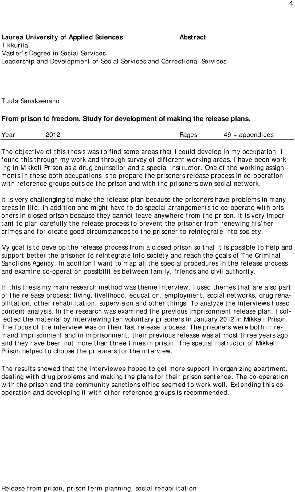 I found this through my work and through survey of different working areas. I have been working in Mikkeli Prison as a drug counsellor and a special instructor.
