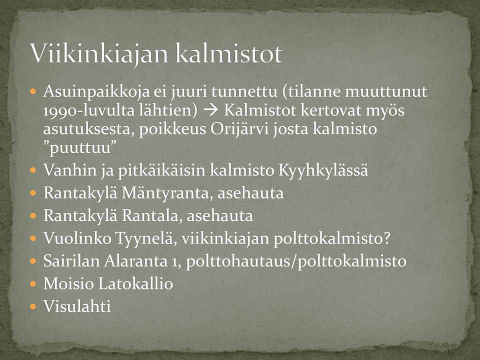 Kyyhkylässä Rantakylä Mäntyranta, asehauta Rantakylä Rantala, asehauta Vuolinko Tyynelä,