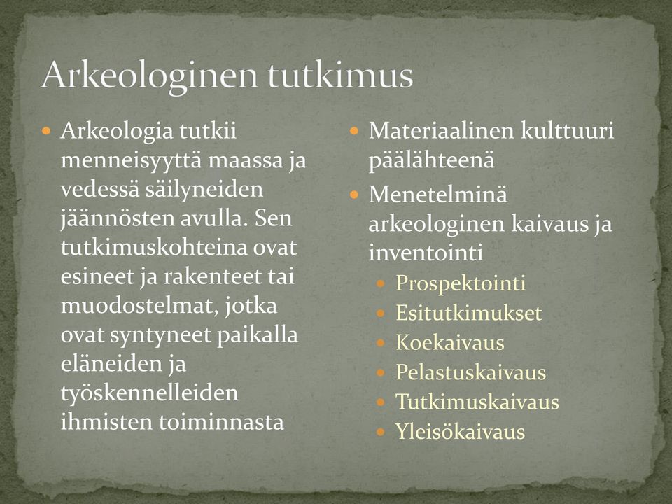 eläneiden ja työskennelleiden ihmisten toiminnasta Materiaalinen kulttuuri päälähteenä Menetelminä