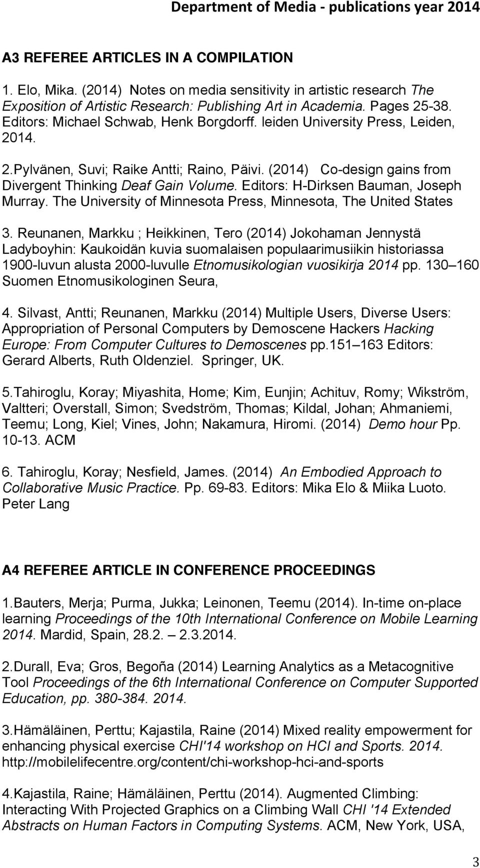 Editors: H-Dirksen Bauman, Joseph Murray. The University of Minnesota Press, Minnesota, The United States 3.