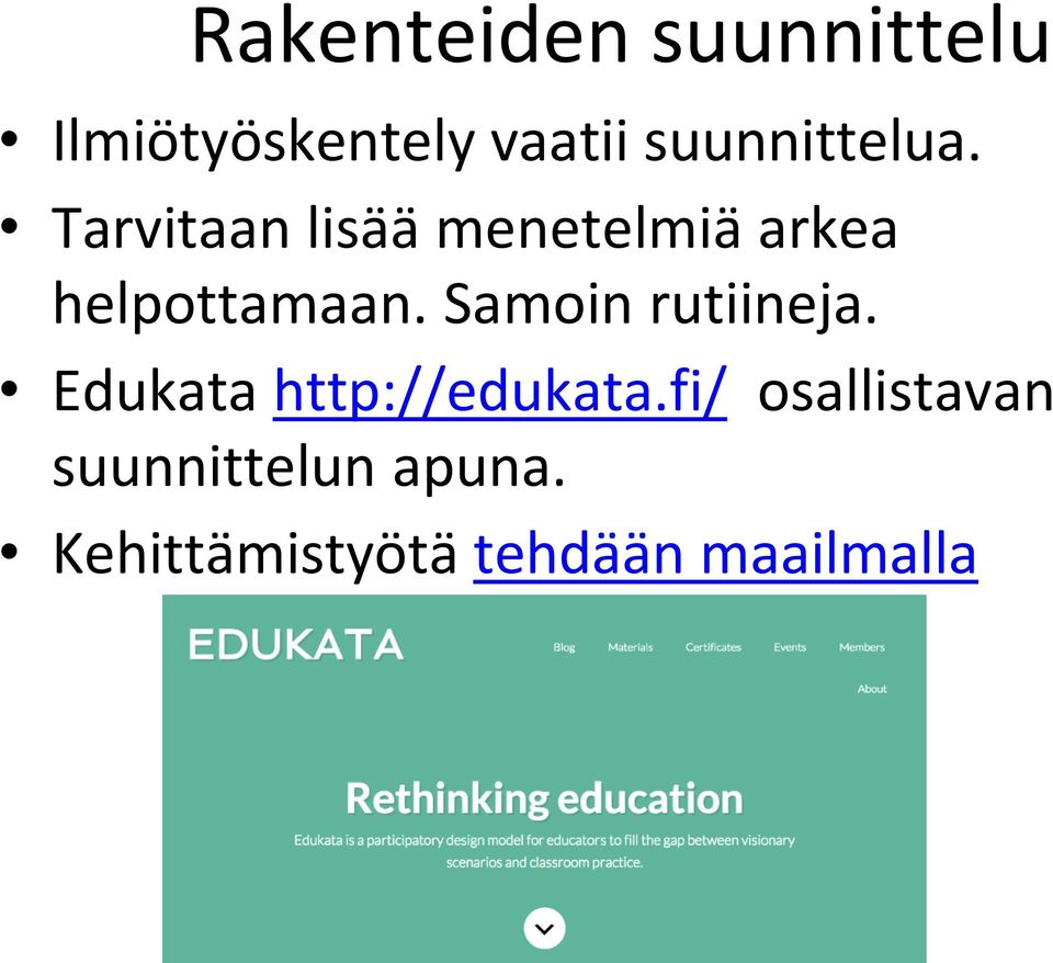 Tarvitaan lisää menetelmiä arkea helpottamaan.