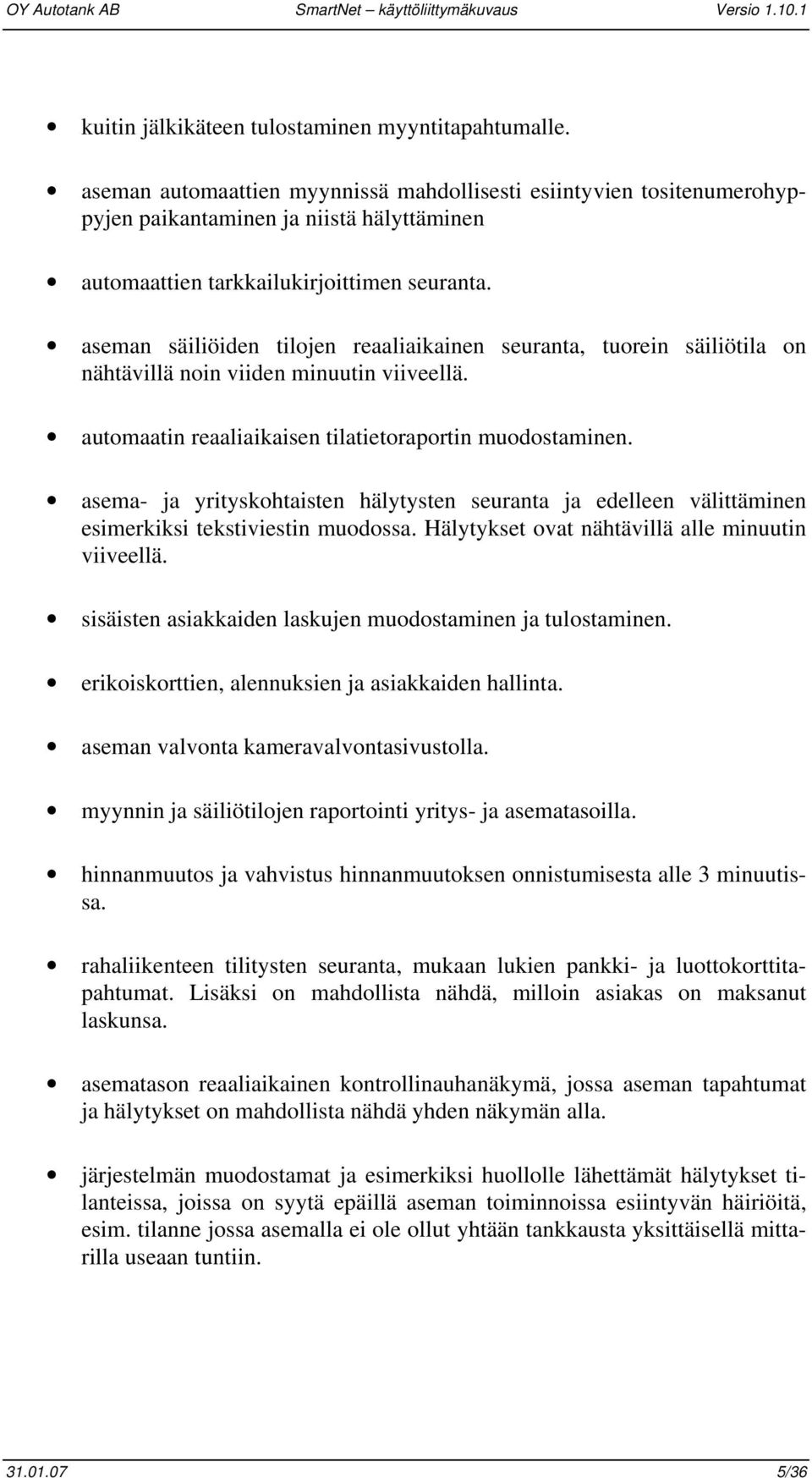 aseman säiliöiden tilojen reaaliaikainen seuranta, tuorein säiliötila on nähtävillä noin viiden minuutin viiveellä. automaatin reaaliaikaisen tilatietoraportin muodostaminen.