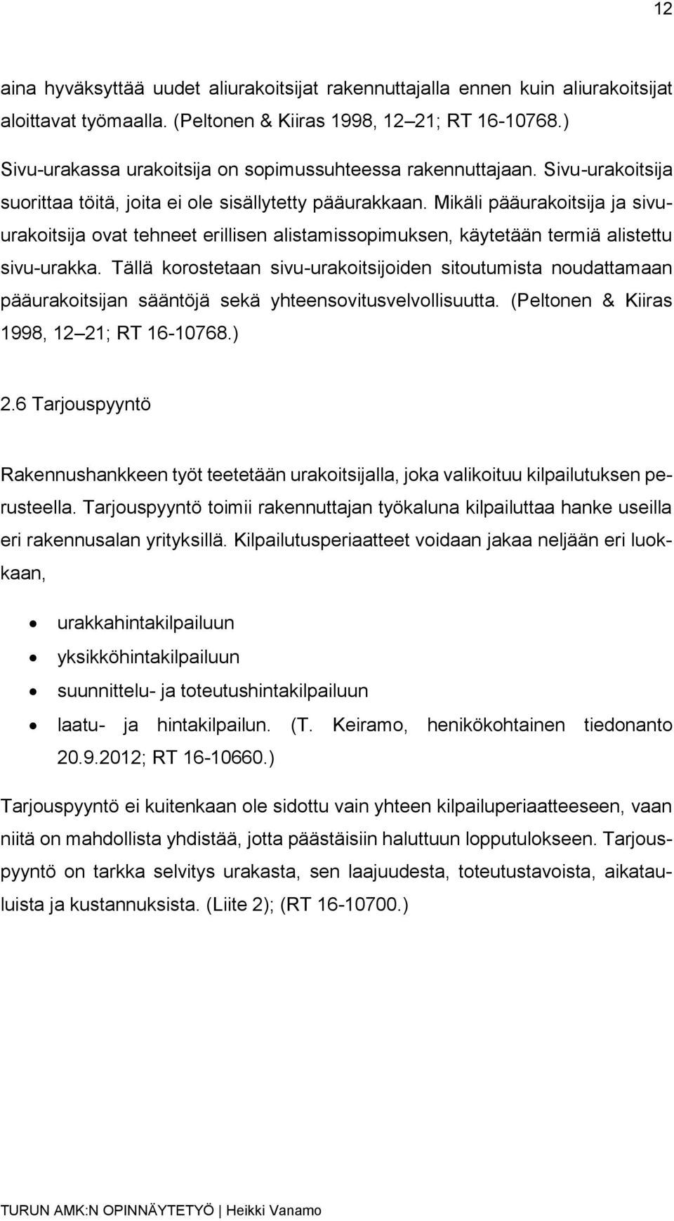 Mikäli pääurakoitsija ja sivuurakoitsija ovat tehneet erillisen alistamissopimuksen, käytetään termiä alistettu sivu-urakka.