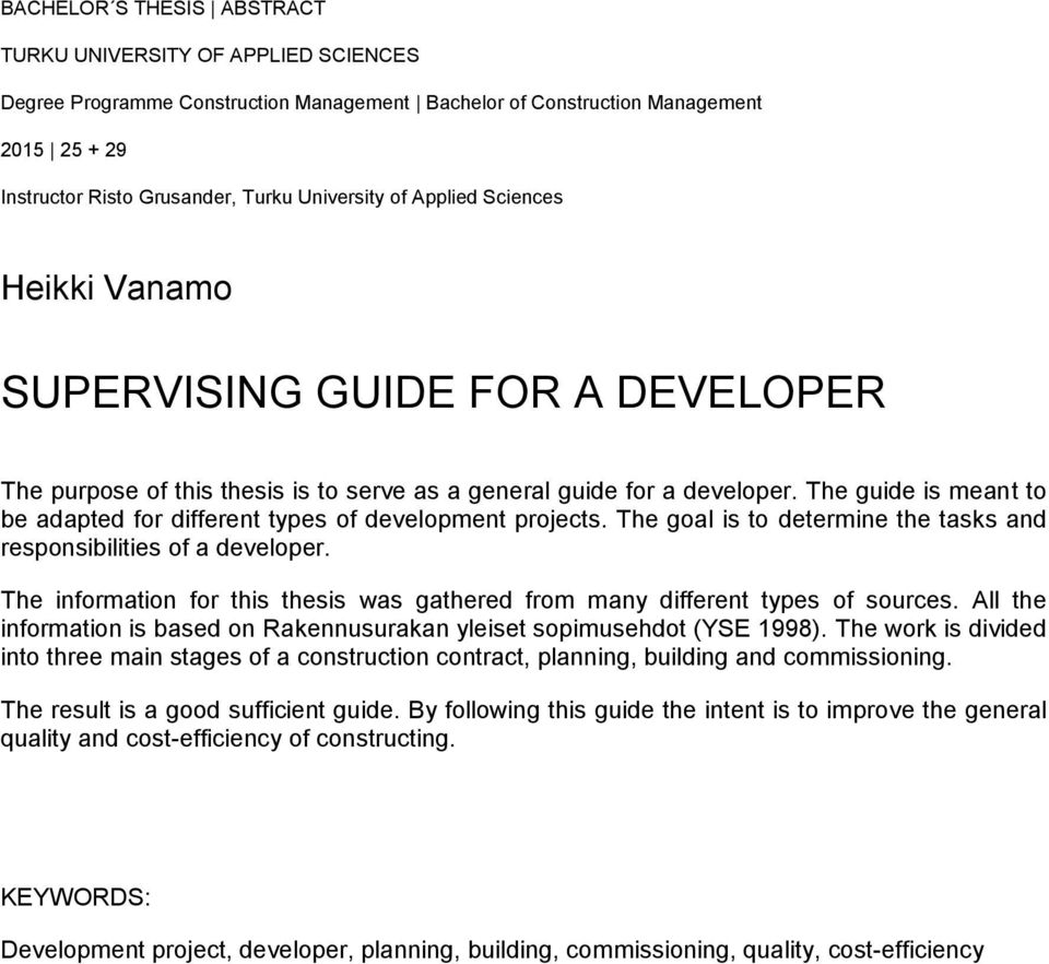 The guide is meant to be adapted for different types of development projects. The goal is to determine the tasks and responsibilities of a developer.