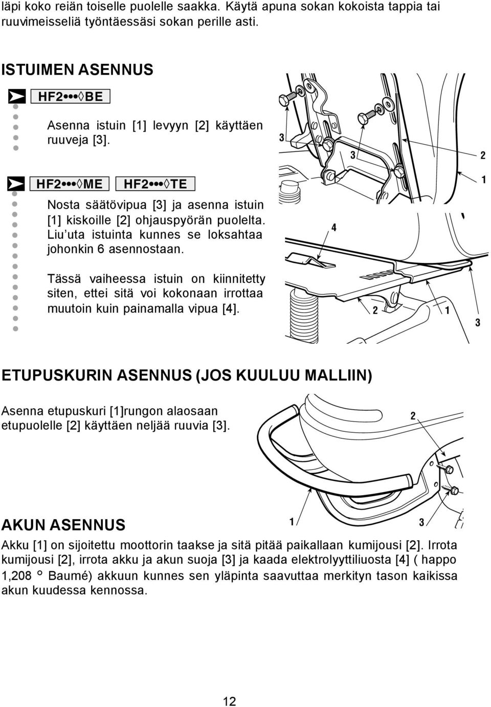 Liu uta istuinta kunnes se loksahtaa johonkin 6 asennostaan. 4 Tässä vaiheessa istuin on kiinnitetty siten, ettei sitä voi kokonaan irrottaa muutoin kuin painamalla vipua [4].