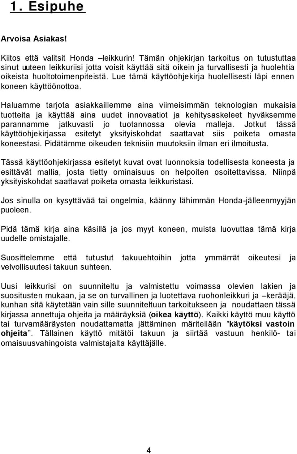 Lue tämä käyttöohjekirja huolellisesti läpi ennen koneen käyttöönottoa.