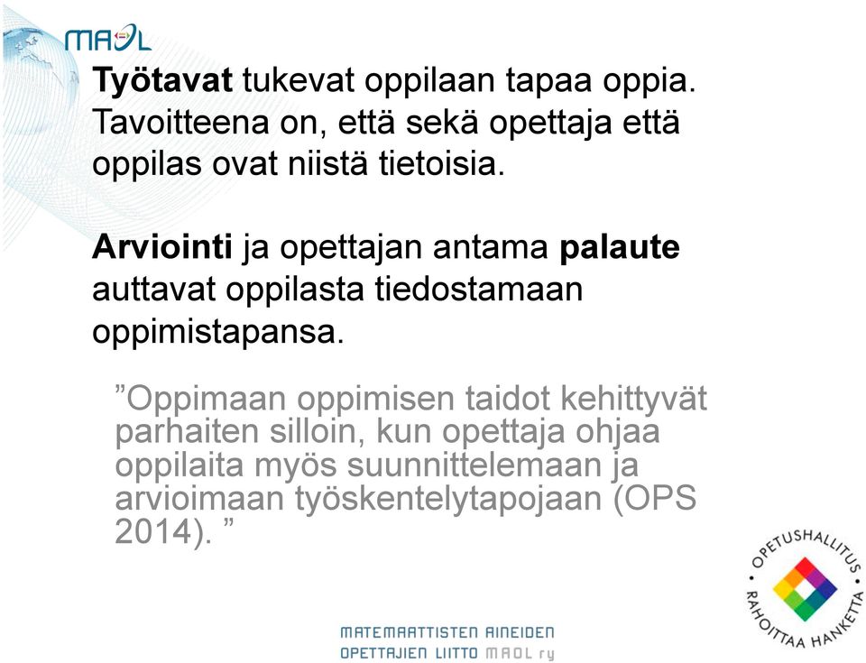 Arviointi ja opettajan antama palaute auttavat oppilasta tiedostamaan oppimistapansa.