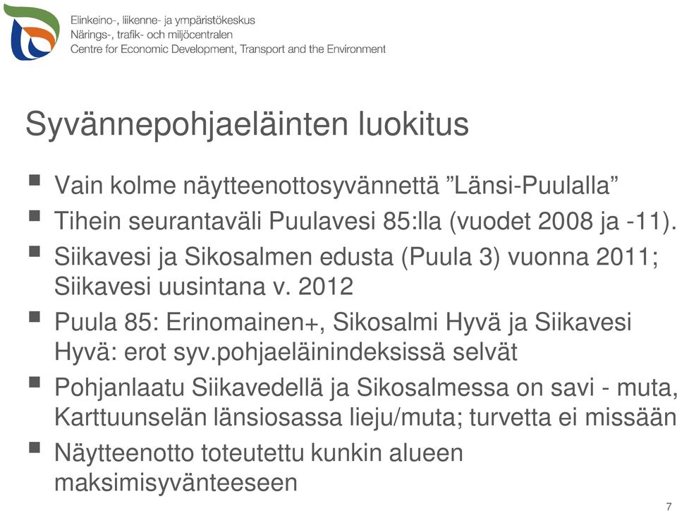 2012 Puula 85: Erinomainen+, Sikosalmi Hyvä ja Siikavesi Hyvä: erot syv.