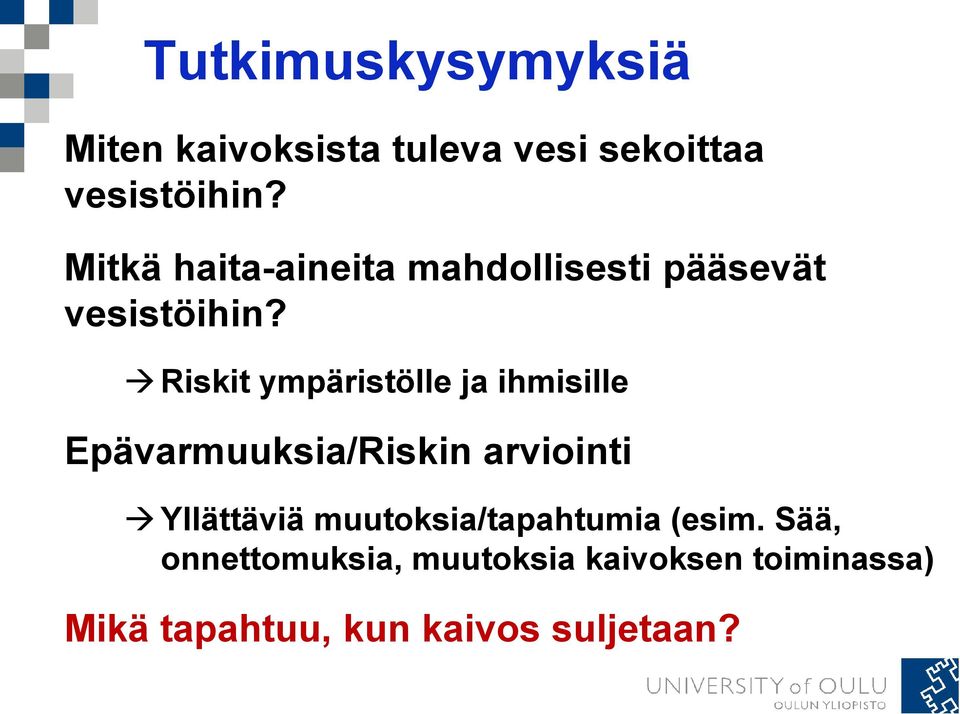 Riskit ympäristölle ja ihmisille Epävarmuuksia/Riskin arviointi Yllättäviä