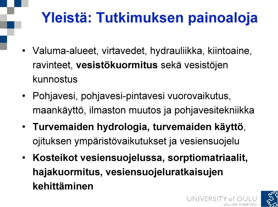 ilmaston muutos ja pohjavesitekniikka Turvemaiden hydrologia, turvemaiden käyttö, ojituksen