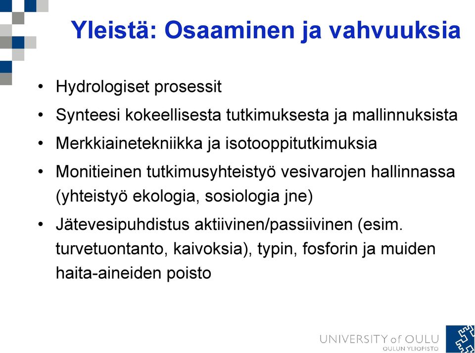 vesivarojen hallinnassa (yhteistyö ekologia, sosiologia jne) Jätevesipuhdistus