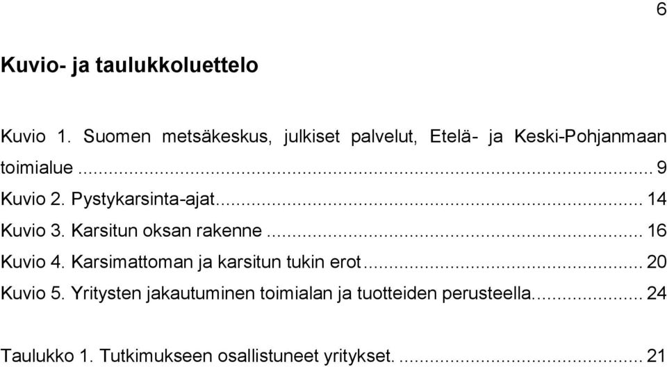 Pystykarsinta-ajat... 14 Kuvio 3. Karsitun oksan rakenne... 16 Kuvio 4.