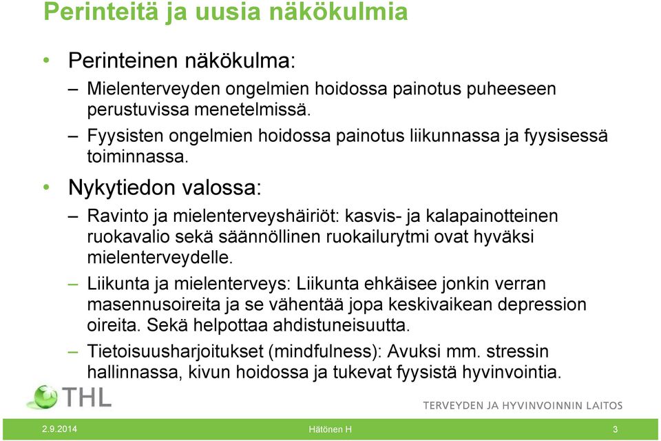 Nykytiedon valossa: Ravinto ja mielenterveyshäiriöt: kasvis- ja kalapainotteinen ruokavalio sekä säännöllinen ruokailurytmi ovat hyväksi mielenterveydelle.