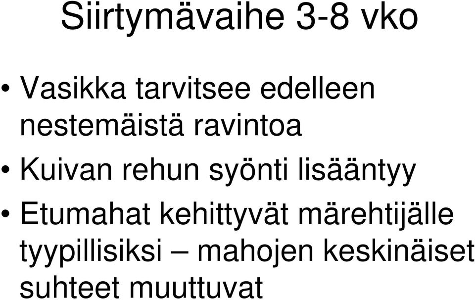 syönti lisääntyy Etumahat kehittyvät