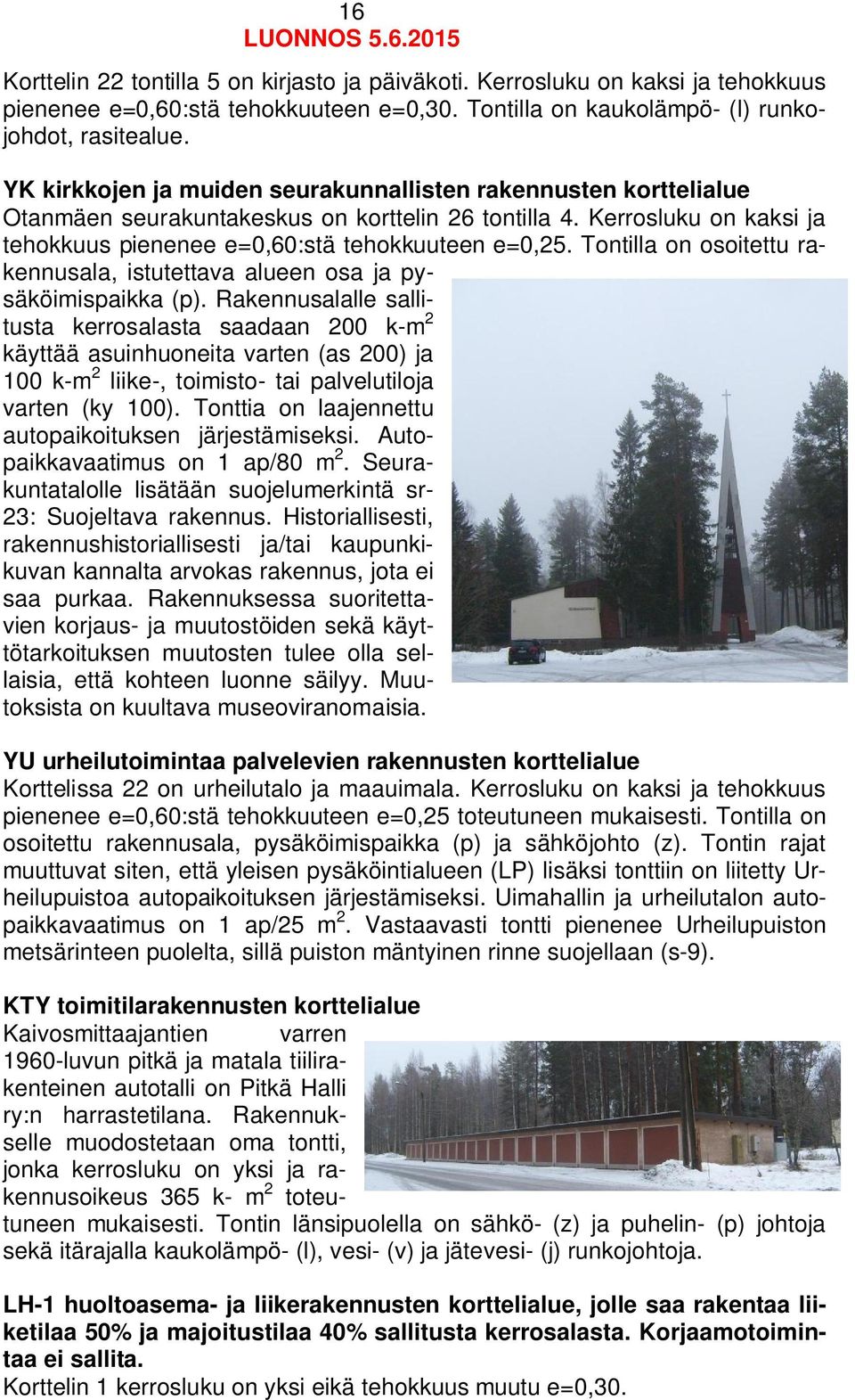 Tontilla on osoitettu rakennusala, istutettava alueen osa ja pysäköimispaikka (p).