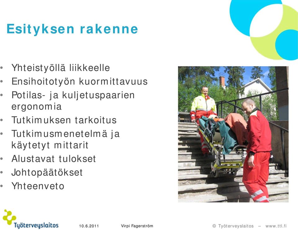 kuljetuspaarien ergonomia Tutkimuksen tarkoitus