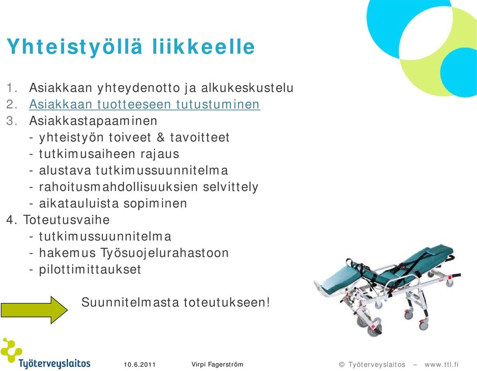 Asiakkastapaaminen - yhteistyön toiveet & tavoitteet - tutkimusaiheen rajaus - alustava