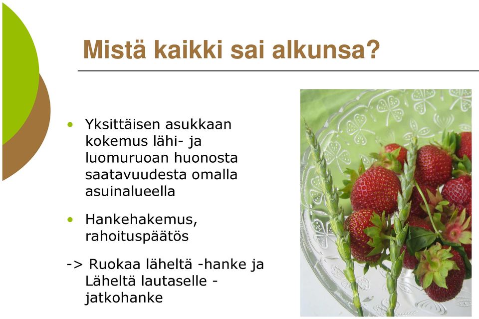 huonosta saatavuudesta omalla asuinalueella