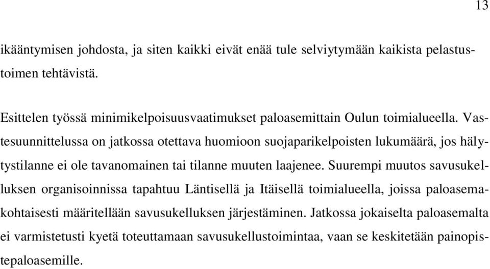 Vastesuunnittelussa on jatkossa otettava huomioon suojaparikelpoisten lukumäärä, jos hälytystilanne ei ole tavanomainen tai tilanne muuten laajenee.