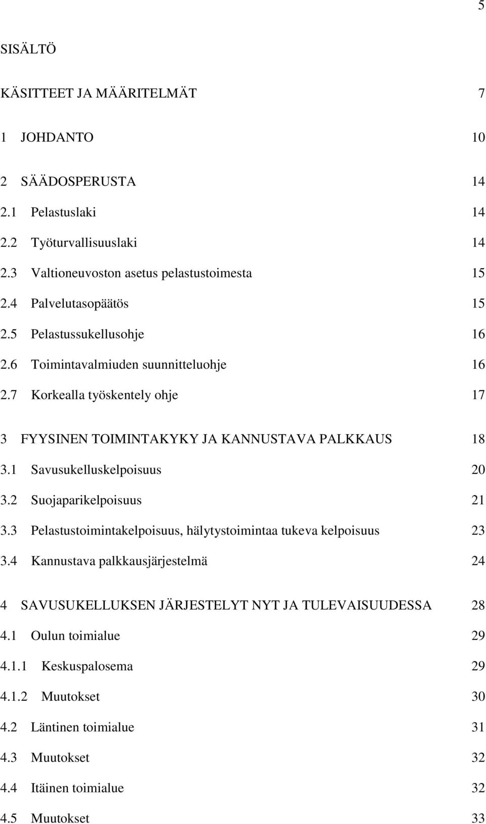 työskentely ohje 17 3 FYYSINEN TOIMINTAKYKY JA KANNUSTAVA PALKKAUS 18 3.1 3.2 3.3 3.