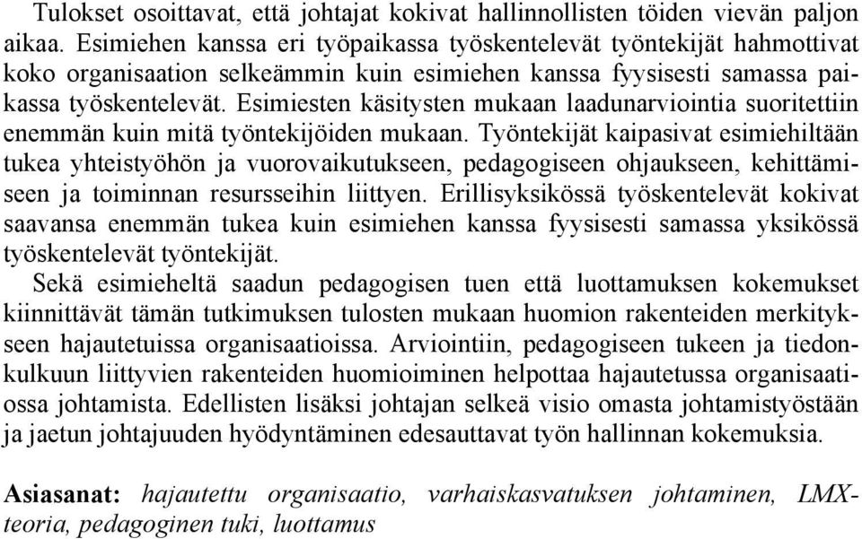 Esimiesten käsitysten mukaan laadunarviointia suoritettiin enemmän kuin mitä työntekijöiden mukaan.