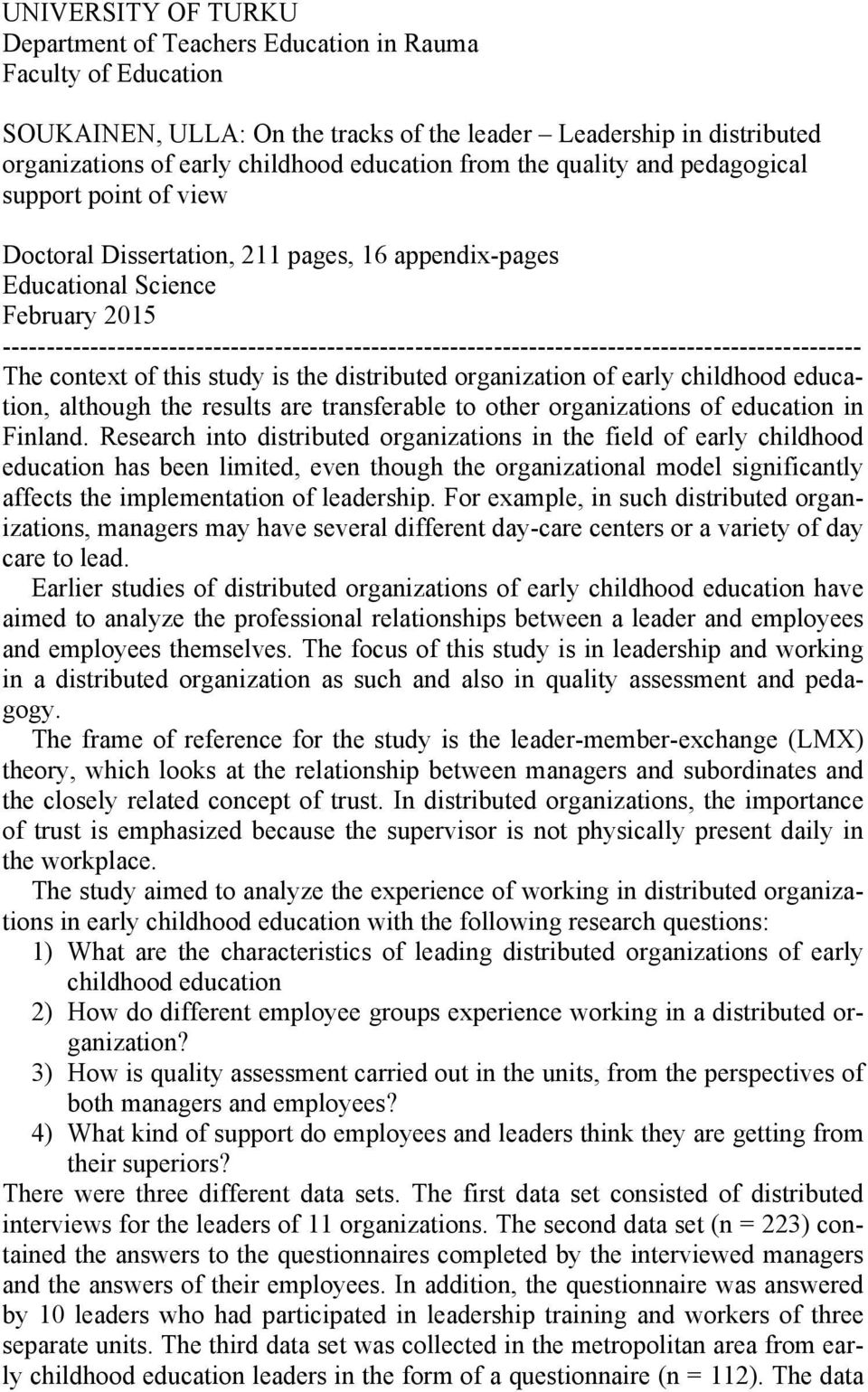 -------------------------------------------------------------------------------------------------- The context of this study is the distributed organization of early childhood education, although the