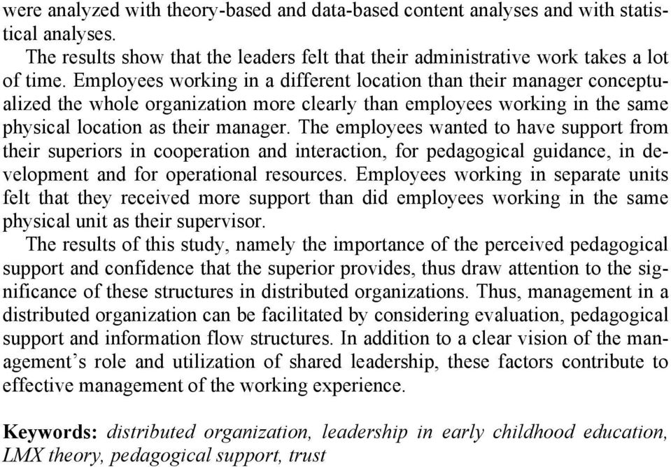 The employees wanted to have support from their superiors in cooperation and interaction, for pedagogical guidance, in development and for operational resources.