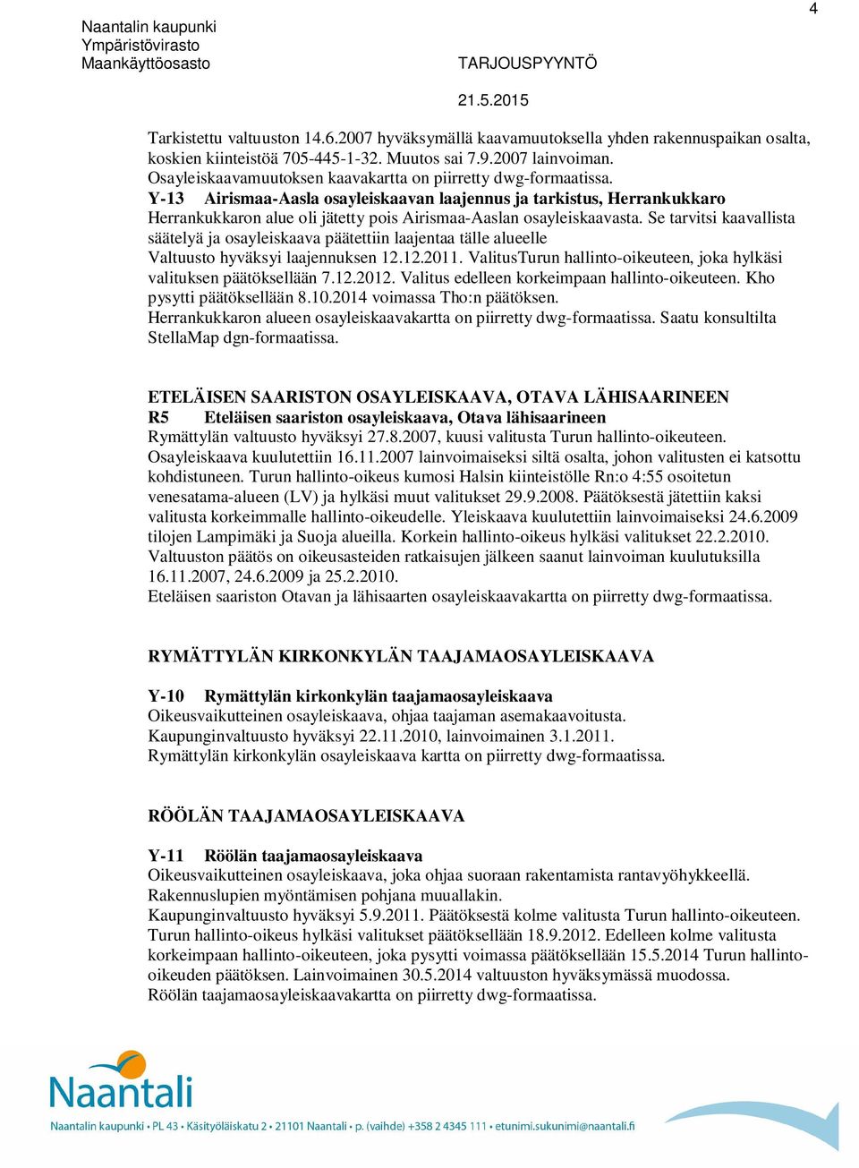 Y-13 Airismaa-Aasla osayleiskaavan laajennus ja tarkistus, Herrankukkaro Herrankukkaron alue oli jätetty pois Airismaa-Aaslan osayleiskaavasta.