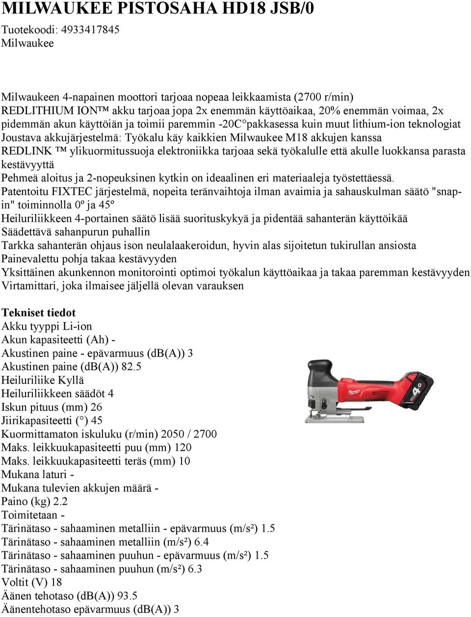 2-nopeuksinen kytkin on ideaalinen eri materiaaleja työstettäessä.