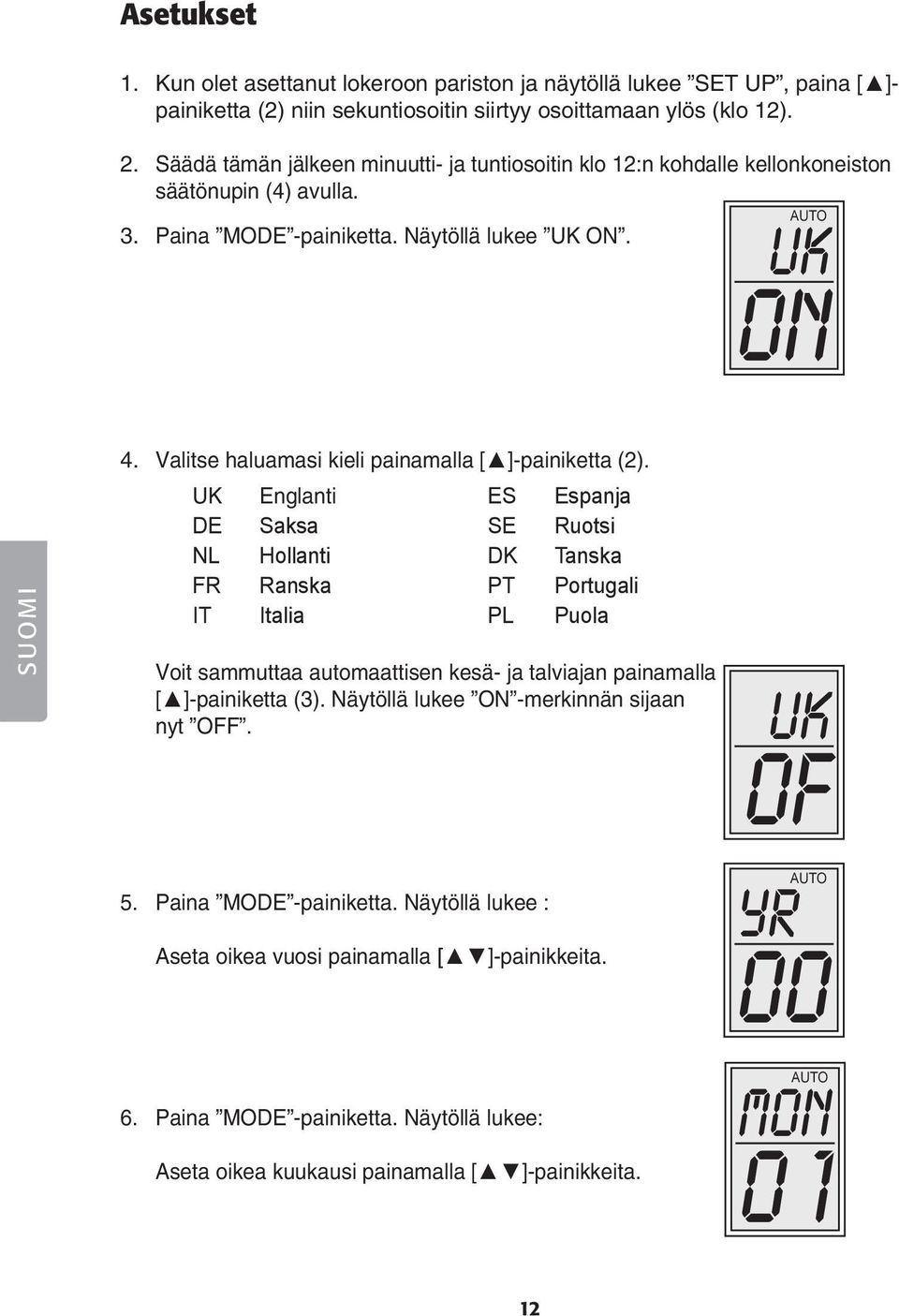 Valitse haluamasi kieli painamalla [ ]-painiketta (2).