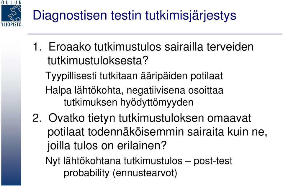 Tyypillisesti tutkitaan ääripäiden potilaat Halpa lähtökohta, negatiivisena osoittaa tutkimuksen