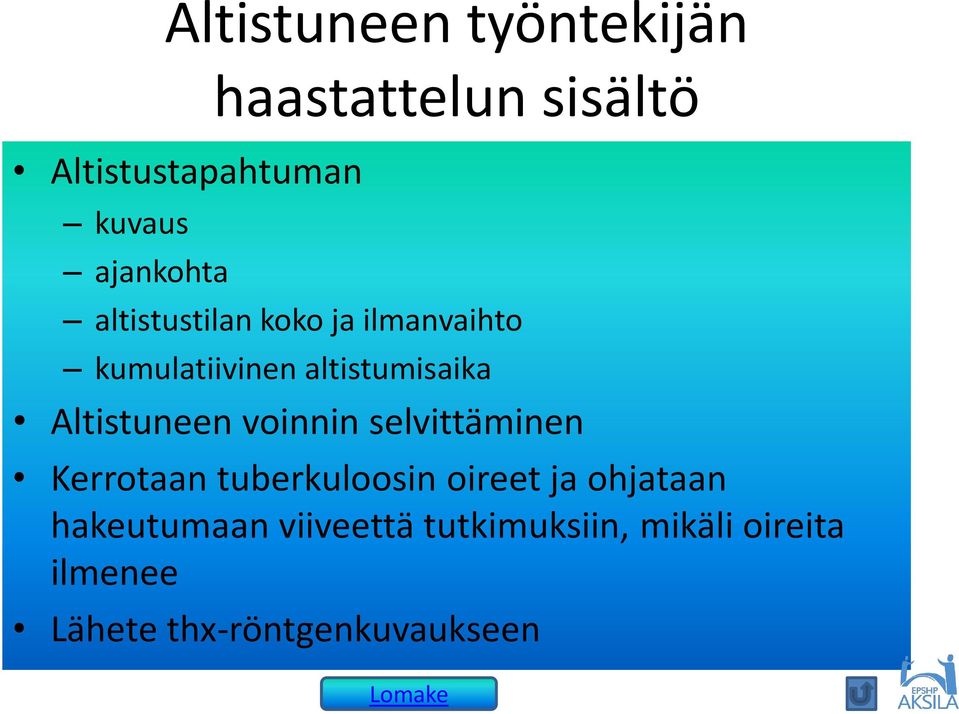 Altistuneen voinnin selvittäminen Kerrotaan tuberkuloosin oireet ja ohjataan