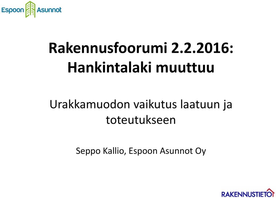 Urakkamuodon vaikutus laatuun