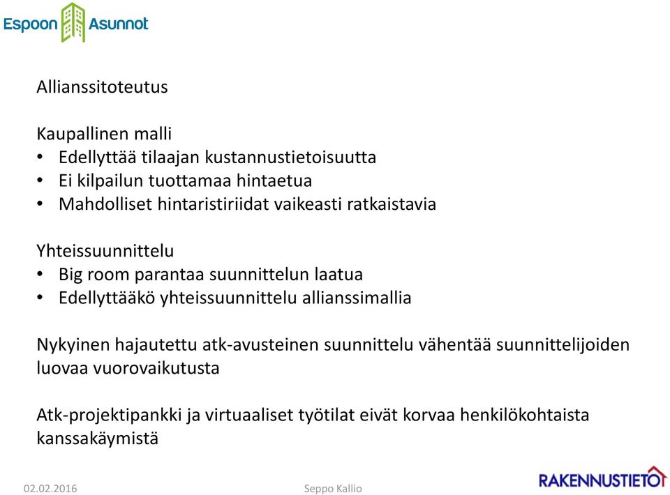 Edellyttääkö yhteissuunnittelu allianssimallia Nykyinen hajautettu atk avusteinen suunnittelu vähentää