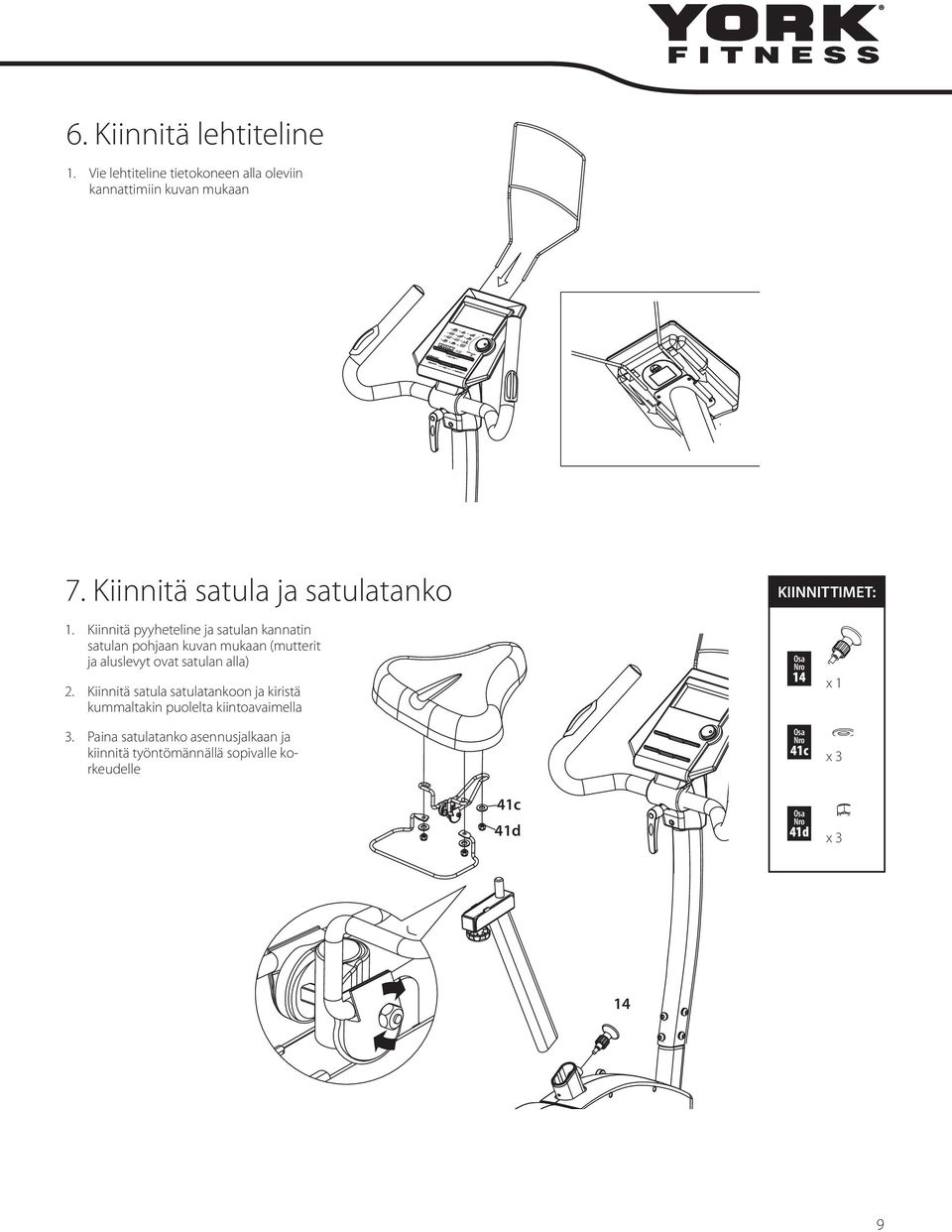 Kiinnitä pyyheteline ja satulan kannatin satulan pohjaan kuvan mukaan (mutterit ja aluslevyt ovat satulan alla) 2.