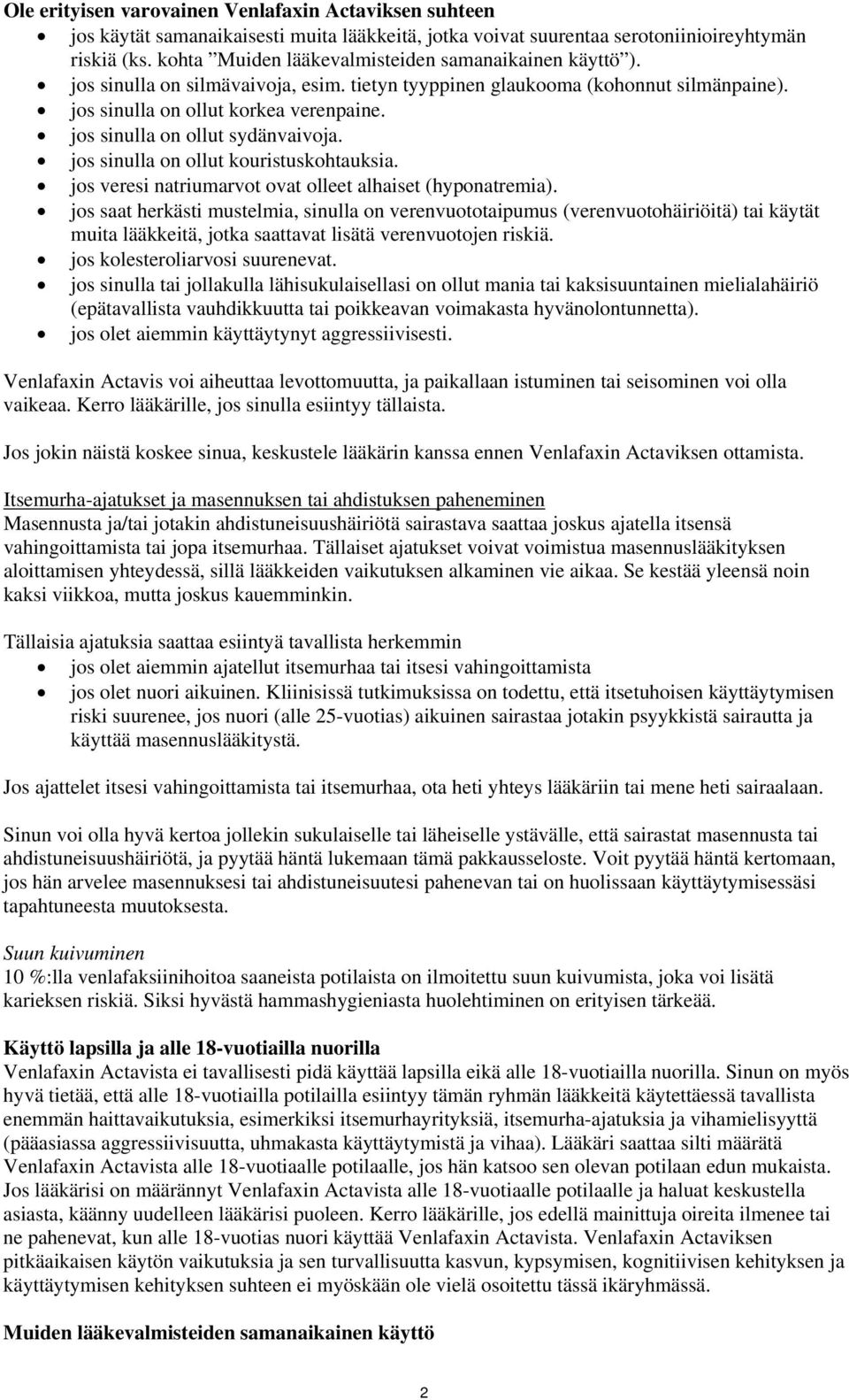 jos sinulla on ollut sydänvaivoja. jos sinulla on ollut kouristuskohtauksia. jos veresi natriumarvot ovat olleet alhaiset (hyponatremia).